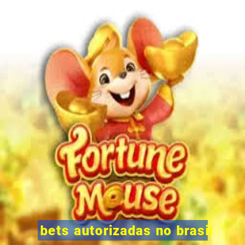 bets autorizadas no brasil